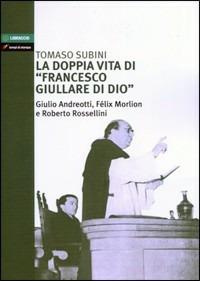 La doppia vita di Francesco giullare di Dio - Tomaso Subini - Libro Lampi di Stampa 2011 | Libraccio.it