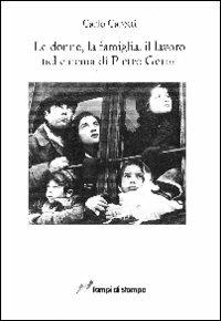 Le donne, la famiglia, il lavoro nel cinema di Pietro Germi - Carlo Carotti - Libro Lampi di Stampa 2011, Altri libri | Libraccio.it
