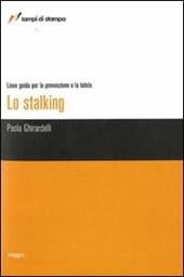 Lo stalking. Linee guida per la prevenzione e la tutela