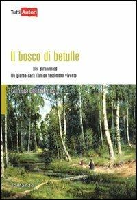 Il bosco di betulle. Der Birkenwald. Un giorno sarà l'unico testimone vivente - Gianluca Della Monica - Libro Lampi di Stampa 2011, TuttiAUTORI | Libraccio.it