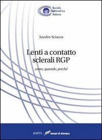 Lenti a contatto sclerali RGP. Come, quando, perché - Sandro Sciacca - Libro Lampi di Stampa 2012, Altri titoli | Libraccio.it