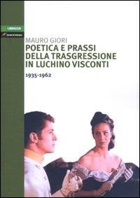 Poetica e prassi della trasgressione in Luchino Visconti 1935-1962 - Mauro Giori - Libro Lampi di Stampa 2011 | Libraccio.it