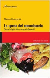 La spesa del commissario - Matteo Severgnini - Libro Lampi di Stampa 2011, Altri titoli | Libraccio.it