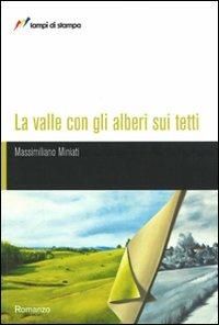 La valle con gli alberi sui tetti - Massimiliano Miniati - Libro Lampi di Stampa 2011, TuttiAUTORI | Libraccio.it