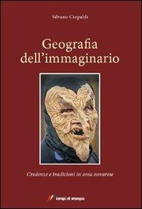 Geografia dell'immaginario. Credenze e tradizioni in area novarese - Silvano Crepaldi - Libro Lampi di Stampa 2011, Asinochilegge | Libraccio.it