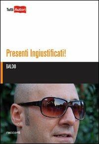 Presenti ingiustificati! - Baldo - Libro Lampi di Stampa 2011, TuttiAUTORI | Libraccio.it