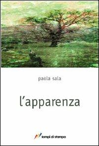 L' apparenza - Paola Sala - Libro Lampi di Stampa 2011, I Platani. Narrativa | Libraccio.it