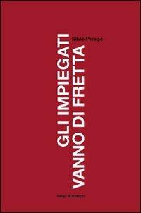 Gli impiegati vanno di fretta - Silvio Perego - Libro Lampi di Stampa 2012, Festival | Libraccio.it