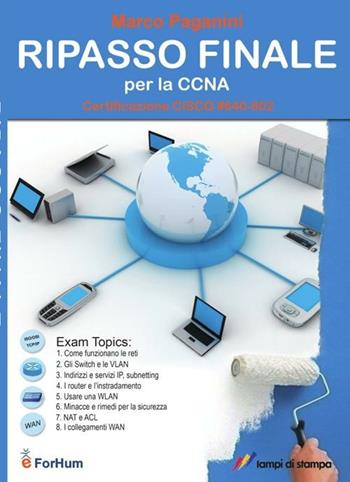 Ripasso finale per la CCNA. Certificazione CISCO #640-802 - Marco Paganini - Libro Lampi di Stampa 2012, Informatica | Libraccio.it