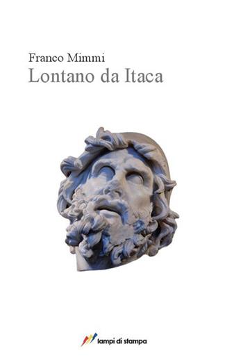 Lontano da Itaca - Franco Mimmi - Libro Lampi di Stampa 2012, Libri d'autore. I libri di Franco Mimmi | Libraccio.it