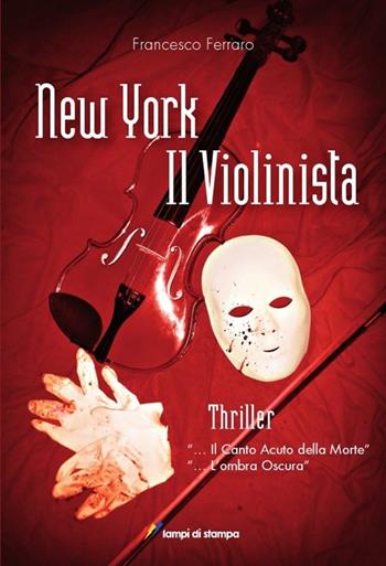 New York. Il violinista - Francesco Ferraro - Libro Lampi di Stampa 2012, Altri titoli | Libraccio.it