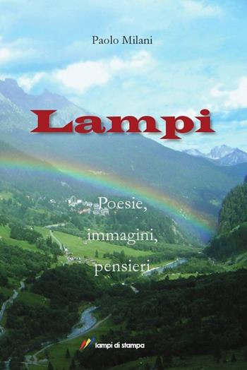 Lampi. Poesie, immagini, pensieri - Paolo Milani - Libro Lampi di Stampa 2013, Narrativa e poesia | Libraccio.it