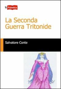La seconda guerra Tritonide - Salvatore Conte - Libro Lampi di Stampa 2012, TiPubblica | Libraccio.it