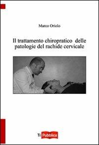 Il trattamento chiropatico delle patologie del rachide - Aust Galasso Oriolo - Libro Lampi di Stampa 2012, TiPubblica | Libraccio.it
