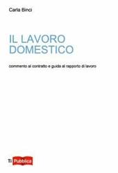 Il lavoro domestico. Commento al contratto e guida al rapporto di lavoro