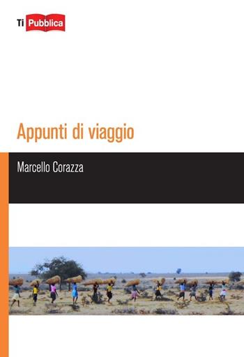 Appunti di viaggio - Marcello Corazza - Libro Lampi di Stampa 2013, TiPubblica | Libraccio.it
