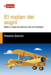 El roplan dei sogni. Basta un roplan de carta per volar con la fantasia