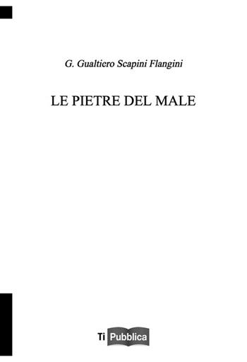 Le pietre del male - Gualtiero Scapini Flangini - Libro Lampi di Stampa 2013, TiPubblica | Libraccio.it