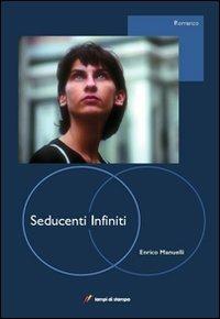 Seducenti infiniti - Enrico Manuelli - Libro Lampi di Stampa 2014, TiPubblica | Libraccio.it