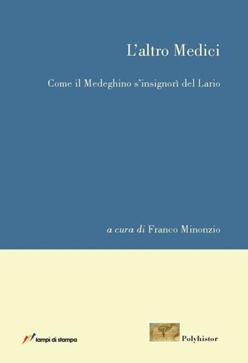 L' altro Medici - Franco Minonzio - Libro Lampi di Stampa 2013 | Libraccio.it