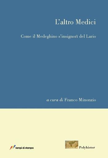 L'altro Medici - Franco Minonzio - Libro Lampi di Stampa 2013 | Libraccio.it