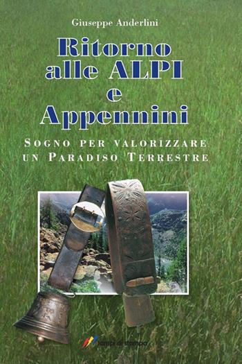 Ritorno alle Alpi e Appennini - Giuseppe Anderlini - Libro Lampi di Stampa 2015, Altri titoli | Libraccio.it