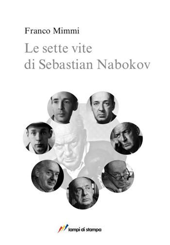 Le sette vite di Sebastian Nabokov. Secondo corso di lettura creativa - Franco Mimmi - Libro Lampi di Stampa 2016, Libri d'autore. I libri di Franco Mimmi | Libraccio.it