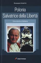 Polonia salvatrice della libertà. Una storia cristiana