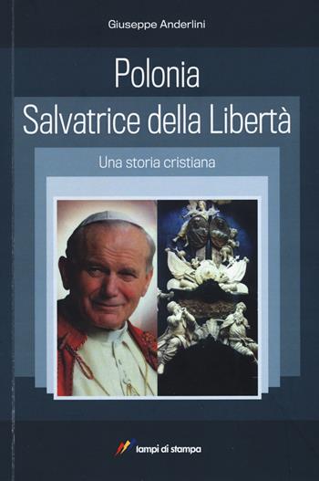 Polonia salvatrice della libertà. Una storia cristiana - Giuseppe Anderlini - Libro Lampi di Stampa 2017 | Libraccio.it