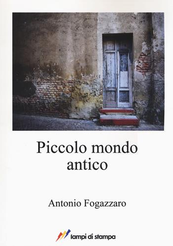 Piccolo mondo antico - Antonio Fogazzaro - Libro Lampi di Stampa 2017, A proposito di classici | Libraccio.it