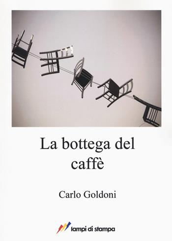 La bottega del caffè - Carlo Goldoni - Libro Lampi di Stampa 2017, A proposito di classici | Libraccio.it