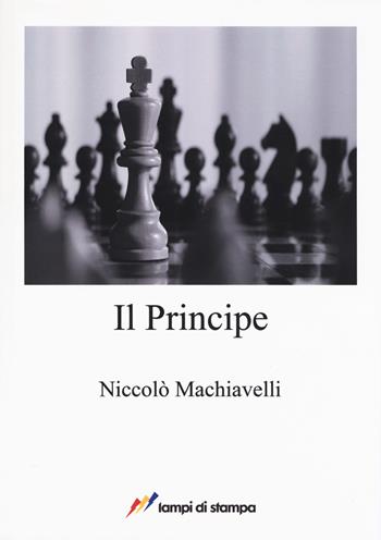 Il principe - Niccolò Machiavelli - Libro Lampi di Stampa 2017, A proposito di classici | Libraccio.it