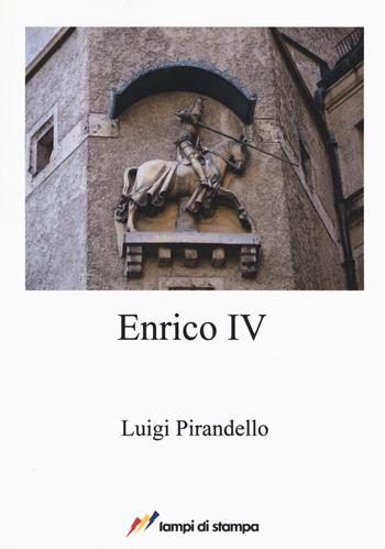 Enrico IV - Luigi Pirandello - Libro Lampi di Stampa 2017, A proposito di classici | Libraccio.it