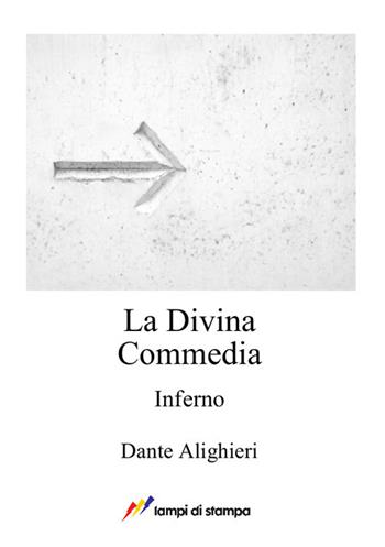 La Divina Commedia. Inferno - Dante Alighieri, Lorenzo Mattotti - Libro Lampi di Stampa 2017, A proposito di classici | Libraccio.it
