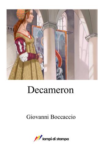 Decameron - Giovanni Boccaccio - Libro Lampi di Stampa 2017, A proposito di classici | Libraccio.it