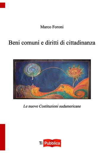 Beni comuni e diritti di cittadinanza - Marco Foroni - Libro Lampi di Stampa 2014, TiPubblica | Libraccio.it