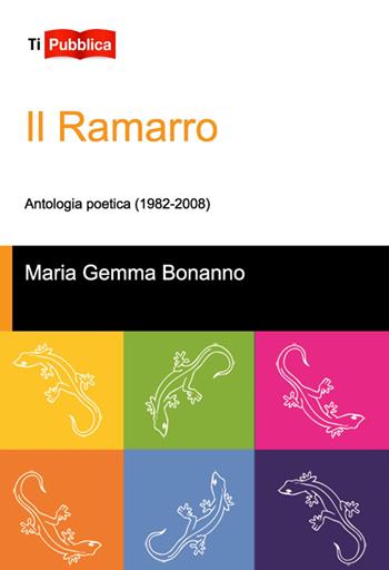 Il ramarro. Antologia poetica (1982-2008) - Maria Gemma Bonanno - Libro Lampi di Stampa 2014, TiPubblica | Libraccio.it