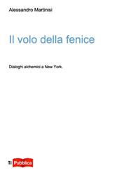 Il volo della fenice. Dialoghi alchemici a New York