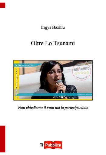 Oltre lo Tsunami - Ergys Haxhiu - Libro Lampi di Stampa 2014, TiPubblica | Libraccio.it