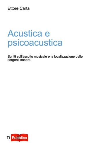 Acustica e psicoacustica - Ettore Carta - Libro Lampi di Stampa 2014, TiPubblica | Libraccio.it