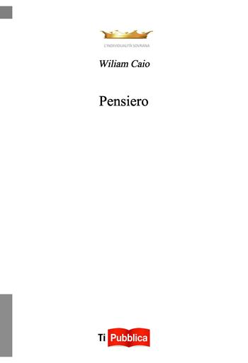 Pensiero - Wiliam Caio - Libro Lampi di Stampa 2014, TiPubblica | Libraccio.it