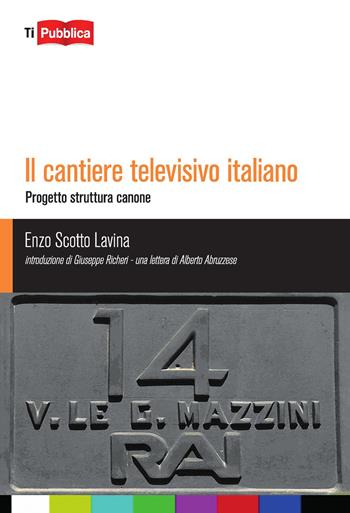 Il cantiere televisivo italiano - Enzo Scotto Lavina - Libro Lampi di Stampa 2015, TiPubblica | Libraccio.it