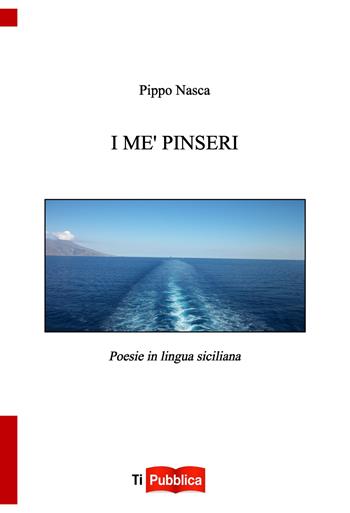 I me' pinseri. Poesie in lingua siciliana - Pippo Nasca - Libro Lampi di Stampa 2015, TiPubblica | Libraccio.it