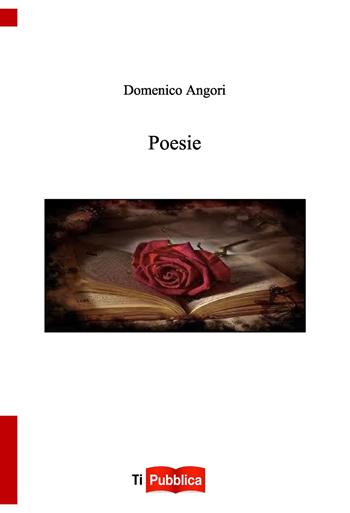 Poesie - Domenico Angori - Libro Lampi di Stampa 2015, TiPubblica | Libraccio.it