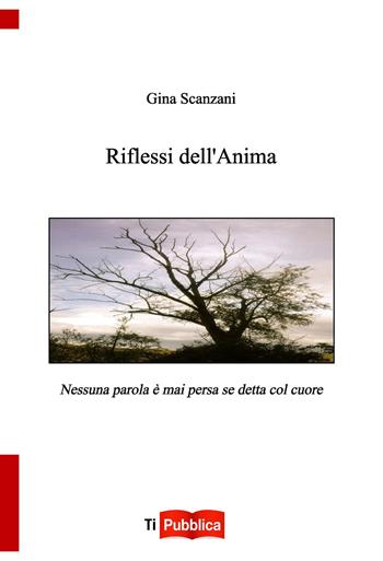 Riflessi dell'anima - Gina Scanzani - Libro Lampi di Stampa 2015, TiPubblica | Libraccio.it