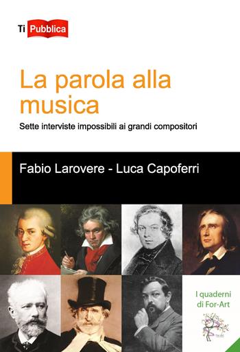 La parola alla musica - Fabio Larovere, Luca Capoferri - Libro Lampi di Stampa 2015, TiPubblica | Libraccio.it