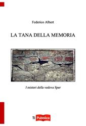 La tana della memoria. I misteri della vedova Sper