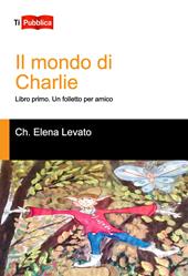 Un folletto per amico. Il mondo di Charlie. Libro primo