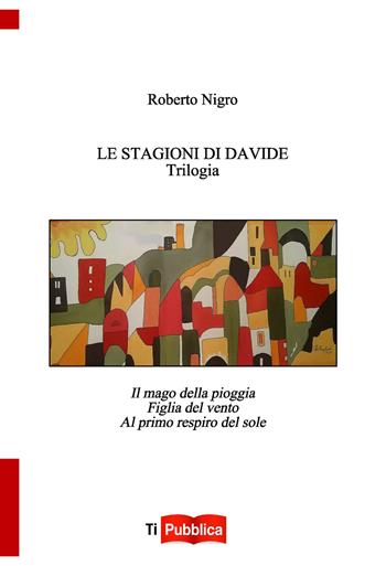 Le stagioni di Davide. Trilogia - Roberto Nigro - Libro Lampi di Stampa 2015, TiPubblica | Libraccio.it