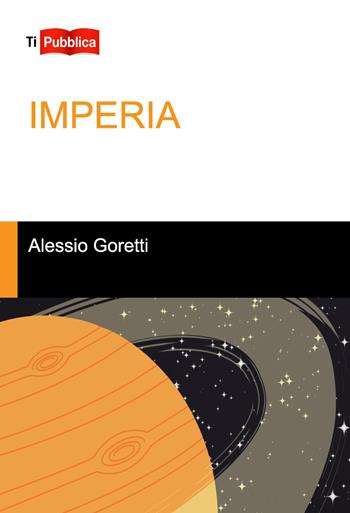 Imperia - Alessio Goretti - Libro Lampi di Stampa 2015, TiPubblica | Libraccio.it